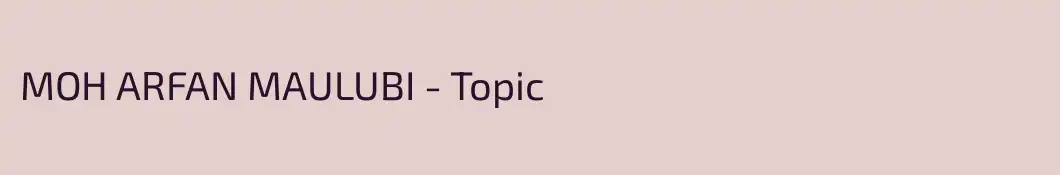 MOH ARFAN MAULUBI - Topic